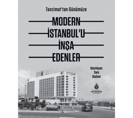 Modern İstanbul'U İnşa Edenler