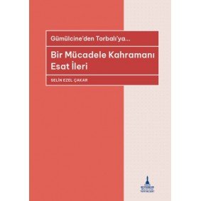 Bir Mücadele Kahramanı Esat İleri