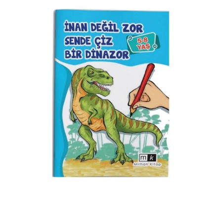 İnan Değil Zor Sende Çiz Bir Dinazor 5-8 yaş