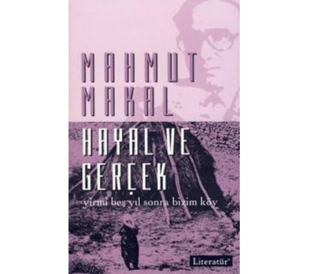 Hayal ve Gerçek Yirmi Beş Yıl Sonra Bizim Köy Hayal ve Gerçek Yirmi Beş Yıl Sonra Bizim Köy