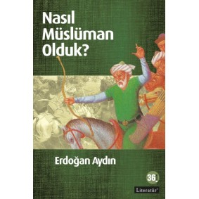 Nasıl Müslüman Olduk? Nasıl Müslüman Olduk?