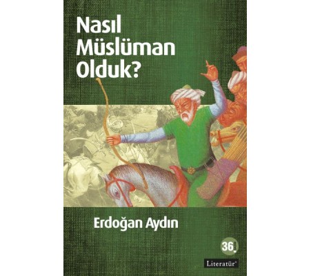 Nasıl Müslüman Olduk? Nasıl Müslüman Olduk?