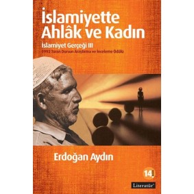 İslamiyette Ahlak ve Kadın / İslamiyet Gerçeği III İslamiyette Ahlak ve Kadın / İslamiyet Gerçeği III