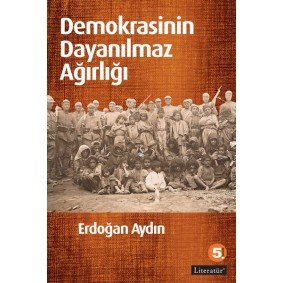 Demokrasinin Dayanılmaz Ağırlığı Demokrasinin Dayanılmaz Ağırlığı
