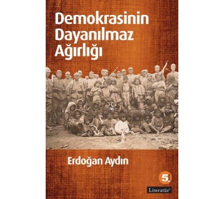 Demokrasinin Dayanılmaz Ağırlığı Demokrasinin Dayanılmaz Ağırlığı