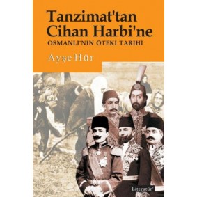 Tanzimattan Cihan Harbine Osmanlının Öteki Tarihi Tanzimattan Cihan Harbine Osmanlının Öteki Tarihi