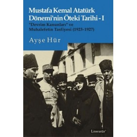 Mustafa Kemal Atatürk Dönemi’nin Öteki Tarihi 1 Mustafa Kemal Atatürk Dönemi’nin Öteki Tarihi 1