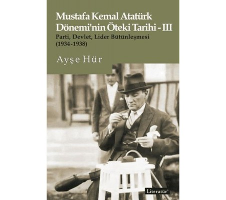 Mustafa Kemal Atatürk Dönemi’nin Öteki Tarihi - 3 Mustafa Kemal Atatürk Dönemi’nin Öteki Tarihi - 3