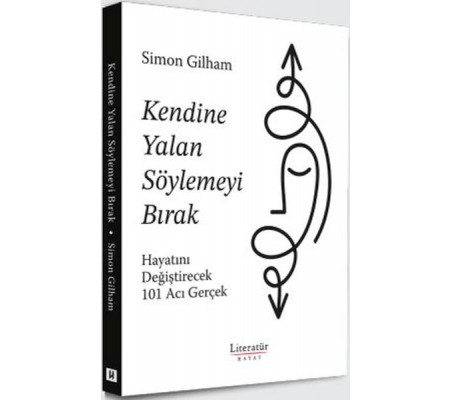 Kendine Yalan Söylemeyi Bırak Hayatını Değiştirecek 101 Acı Gerçek