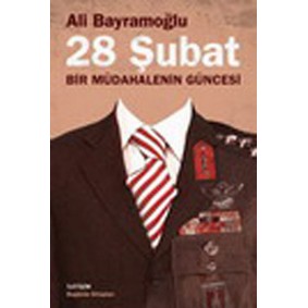 28 Şubat / Bir Müdahalenin Güncesi 28 Şubat / Bir Müdahalenin Güncesi