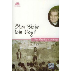 Ölüm Bizim İçin Değil Ölüm Bizim İçin Değil