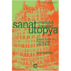 Sanat Ütopya Mutluluk Hayalleri Sosyal Sanat ve Fransız Solu (1830-1850) Sanat Ütopya Mutluluk Hayalleri Sosyal Sanat ve Fransız Solu (1830-1850)