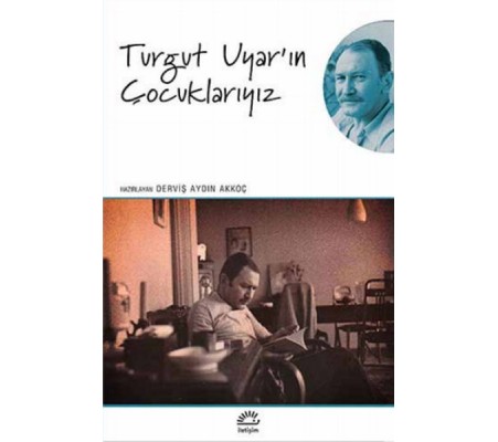 Turgut Uyar'ın Çocuklarıyız