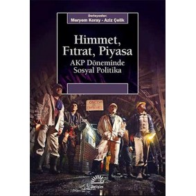 Himmet, Fıtrat, Piyasa AKP Döneminde Sosyal Politika Himmet, Fıtrat, Piyasa AKP Döneminde Sosyal Politika