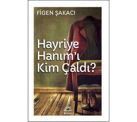 Hayriye Hanım'ı Kim Çaldı?