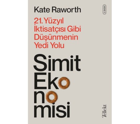 Simit Ekonomisi - 21. Yüzyıl İktisatçısı Gibi Düşünmenin Yedi Yolu