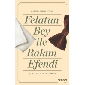 Felatun Bey ve Rakım Efendi (Açıklamalı Orijinal Metin) Felatun Bey ve Rakım Efendi (Açıklamalı Orijinal Metin)