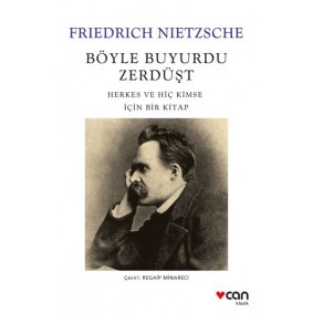 Böyle Buyurdu Zerdüşt: Herkes ve Hiç Kimse İçin Bir Kitap Böyle Buyurdu Zerdüşt: Herkes ve Hiç Kimse İçin Bir Kitap