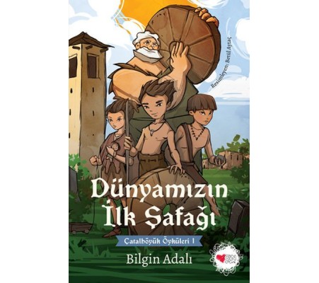 Dünyamızın İlk Şafağı - Çatalhöyük Öyküleri 1