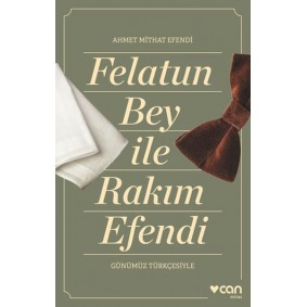Felatun Bey ve Rakım Efendi (Günümüz Türkçesiyle) Felatun Bey ve Rakım Efendi (Günümüz Türkçesiyle)