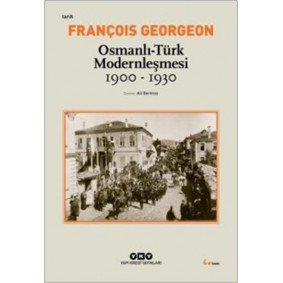 Osmanlı-Türk Modernleşmesi (1900-1930) Osmanlı-Türk Modernleşmesi (1900-1930)