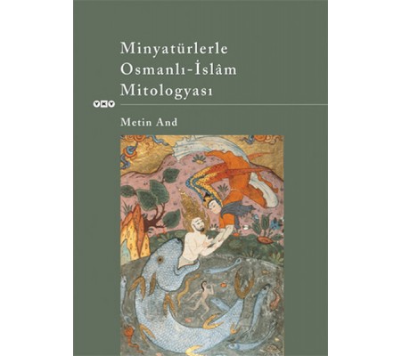 Minyatürlerle Osmanlı-İslam Mitologyası