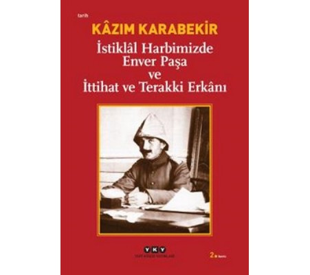 İstiklal Harbimizde Enver Paşa ve İttihat ve Terakki Erkanı