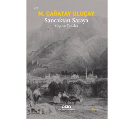 Sancaktan Saraya / Seçme Yazılar