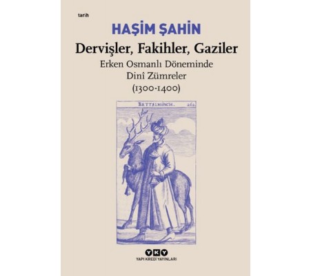 Dervişler, Fakihler, Gaziler - Erken Osmanlı Döneminde Dinî Zümreler (1300-1400)