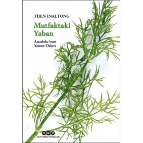Mutfaktaki Yaban - Anadolu’nun Yenen Otları