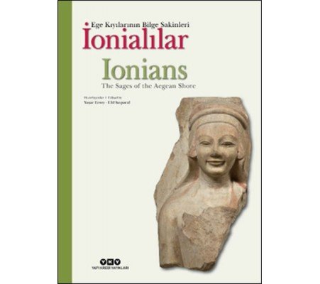 İonialılar - Ege Kıyılarının Bilge Sakinleri (Türkçe-İngilizce) İonialılar - Ege Kıyılarının Bilge Sakinleri (Türkçe-İngilizce)