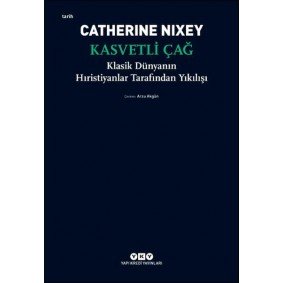 Kasvetli Çağ – Klasik Dünyanın Hıristiyanlar Tarafından Yıkılışı Kasvetli Çağ – Klasik Dünyanın Hıristiyanlar Tarafından Yıkılışı