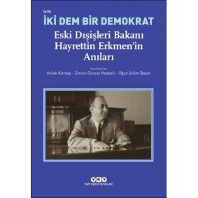 İki Dem Bir Demokrat – Eski Dışişleri Bakanı Hayrettin Erkmen’in Anıları