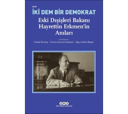 İki Dem Bir Demokrat – Eski Dışişleri Bakanı Hayrettin Erkmen’in Anıları