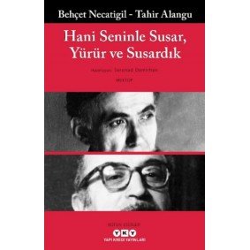 Hani Seninle Susar, Yürür ve Susardık Hani Seninle Susar, Yürür ve Susardık