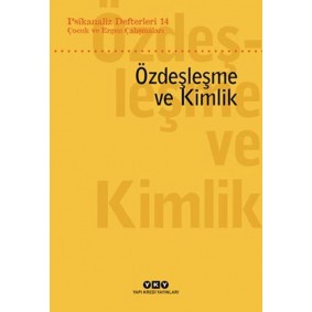 Psikanaliz Defterleri 14: Çocuk ve Ergen Çalışmaları – Özdeşleme ve Kimlik Psikanaliz Defterleri 14: Çocuk ve Ergen Çalışmaları – Özdeşleme ve Kimlik