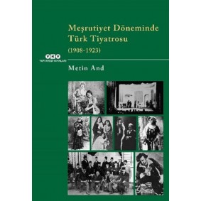 Meşrutiyet Döneminde Türk Tiyatrosu (1908-1923) Meşrutiyet Döneminde Türk Tiyatrosu (1908-1923)