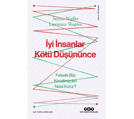 İyi İnsanlar Kötü Düşününce Felsefe Bizi Kendimizden Nasıl Korur? İyi İnsanlar Kötü Düşününce Felsefe Bizi Kendimizden Nasıl Korur?