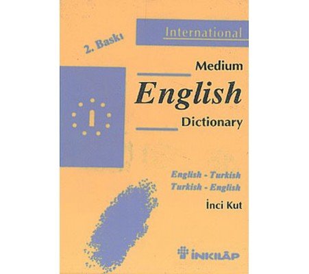 Medium English Dictionary / English - Turkish Turkish - English Medium English Dictionary / English - Turkish Turkish - English