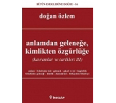 Anlamdan Geleneğe Kimlikten Özgürlüğe  Kavramlar ve Tarihleri 3