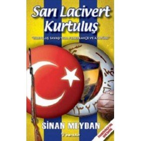 Sarı Lacivert Kurtuluş Kurtuluş Savaşı'nda Fenerbahçe ve Atatürk Sarı Lacivert Kurtuluş Kurtuluş Savaşı'nda Fenerbahçe ve Atatürk