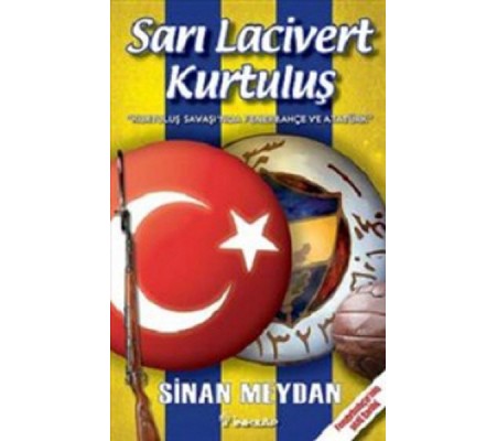 Sarı Lacivert Kurtuluş  Kurtuluş Savaşı'nda Fenerbahçe ve Atatürk