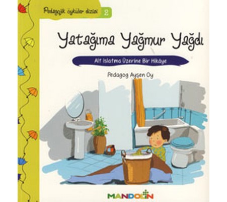 Pedagojik Öyküler 2 - Yatağıma Yağmur Yağdı