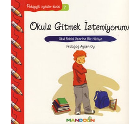 Pedagojik Öyküler 7 - Okula Gitmek İstemiyorum!