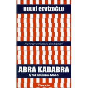 Abra Kadabra - Ey Türk İstikbalinin Evladı 5 Abra Kadabra - Ey Türk İstikbalinin Evladı 5