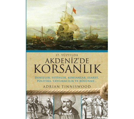 17.Yüzyılda Akdenizde Korsanlık  Denizler, Fetihler, Korsanlar, Esaret, Politika, Yayılmacılık v