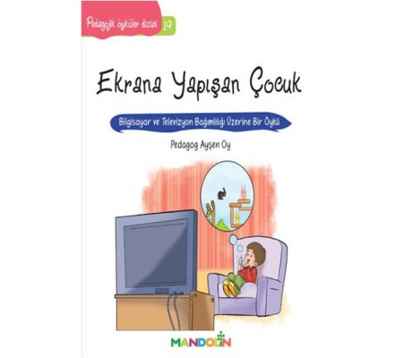 Pedagojik Öyküler 19 - Ekrana Yapışan Çocuk