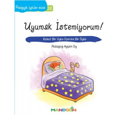 Pedagojik Öyküler 22 - Uyumak İstemiyorum!