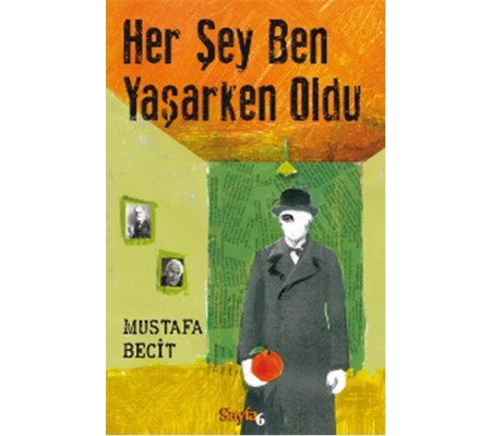 Her Şey Ben Yaşarken Oldu