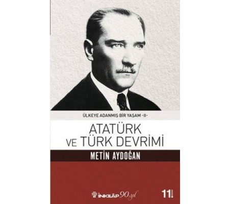 Atatürk Ve Türk Devrimi - Ülkeye Adanmış Bir Yaşam 2